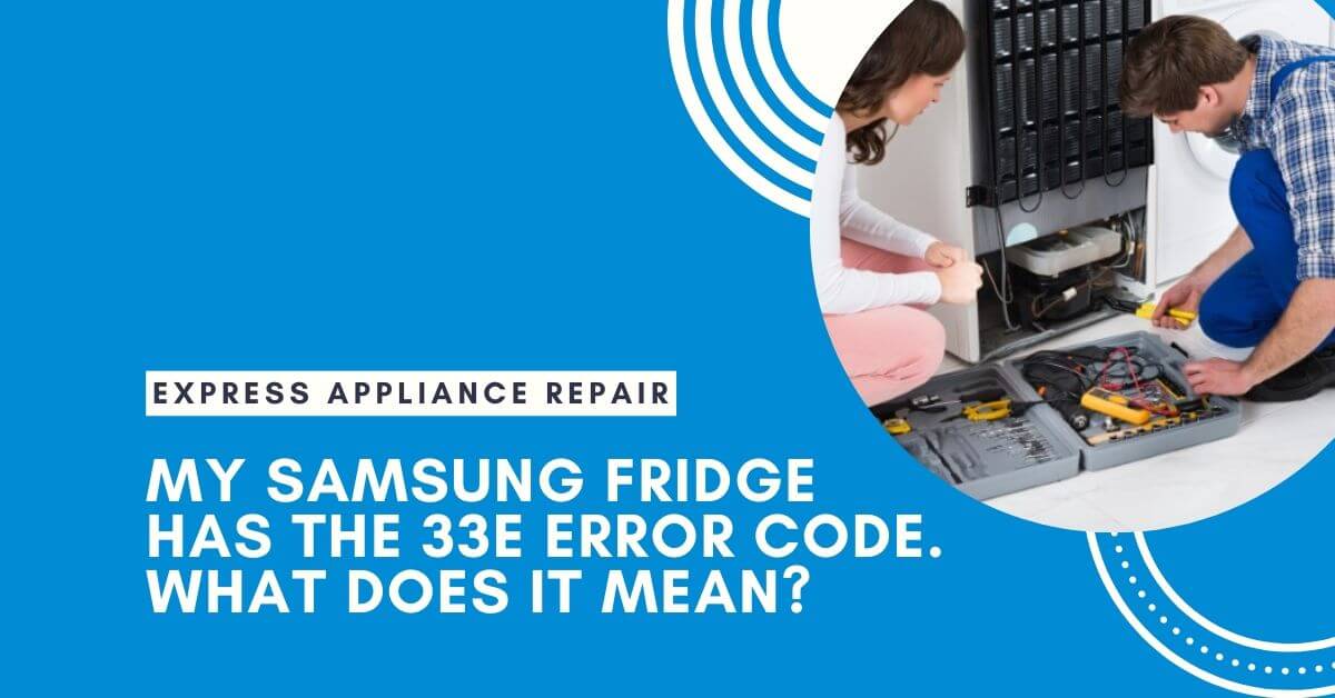 My Samsung Fridge has the 33e Error Code. What does it mean?