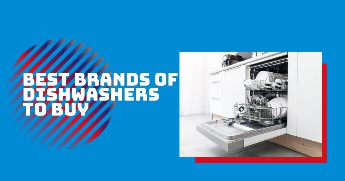 Best Brands of Dishwashers to Buy from an Appliance Repair Expert