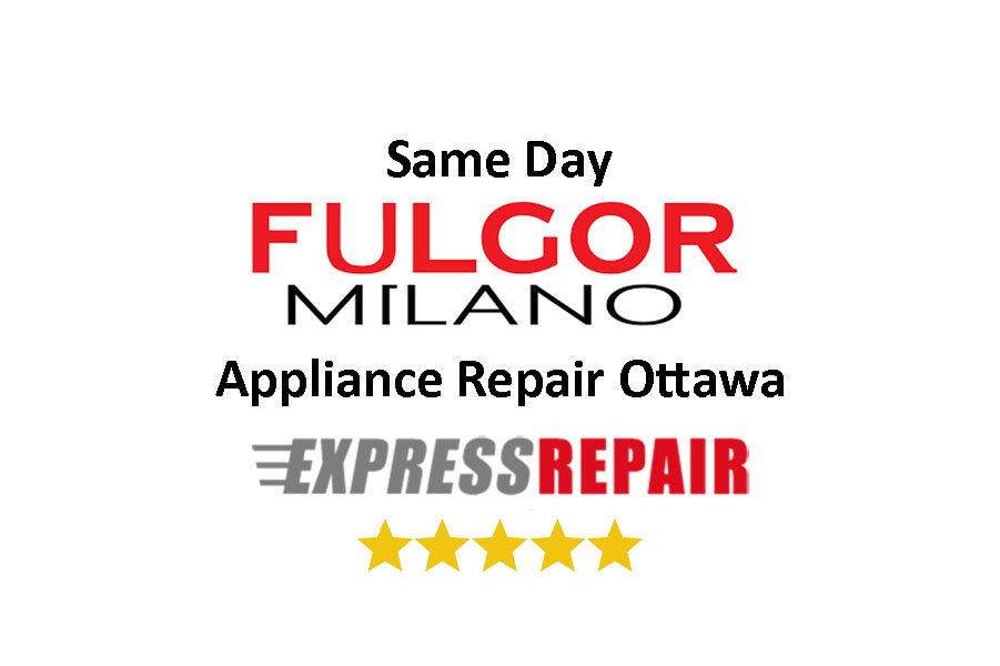 Fulgor Milano Appliance Repair Ottawa