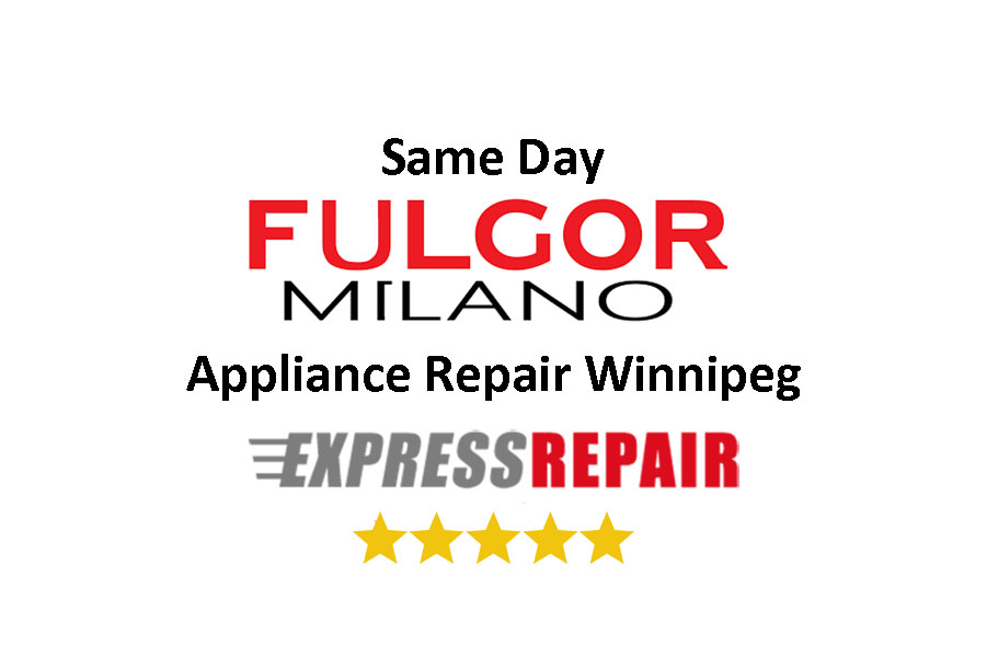 Fulgor Milano appliance repair Winnipeg