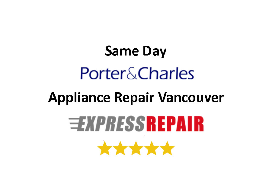 Porter & Charles appliances we repair Vancouver