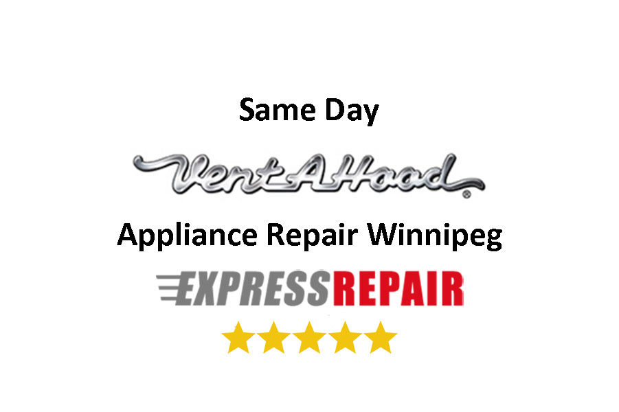 Vent-A-Hood Appliance Repair Winnipeg