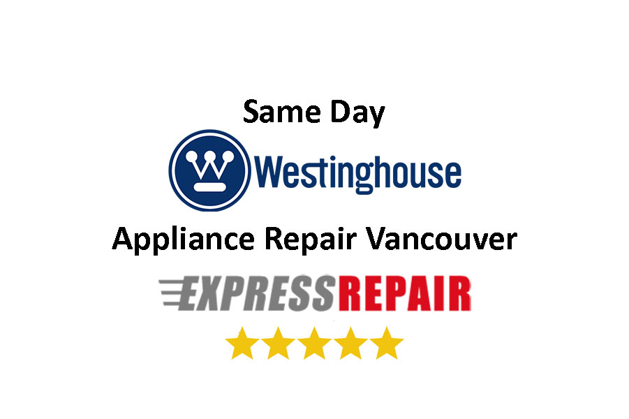 Westinghouse Appliance Repair Vancouver