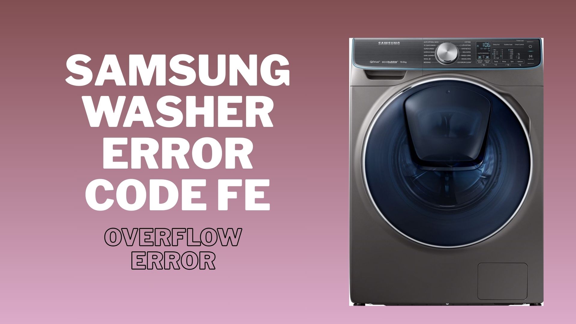 Samsung Washer Error Code FE – Overflow error