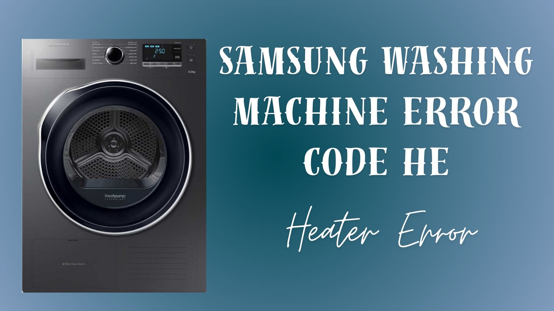 Samsung Washing Machine Error Code HE – Heater Error