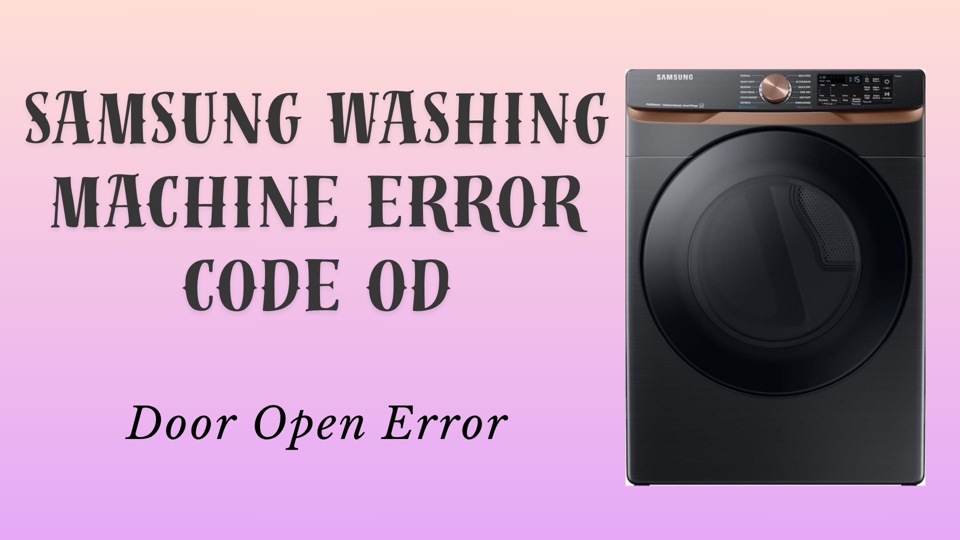 Samsung Washing Machine Error Code OD – Door Open Error