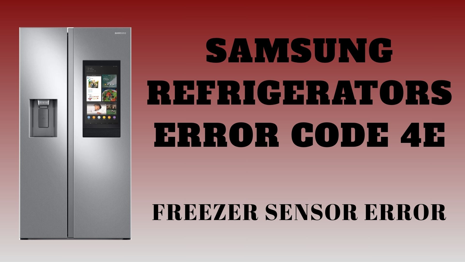 Samsung Refrigerators Error Code 4E: Freezer Sensor Error