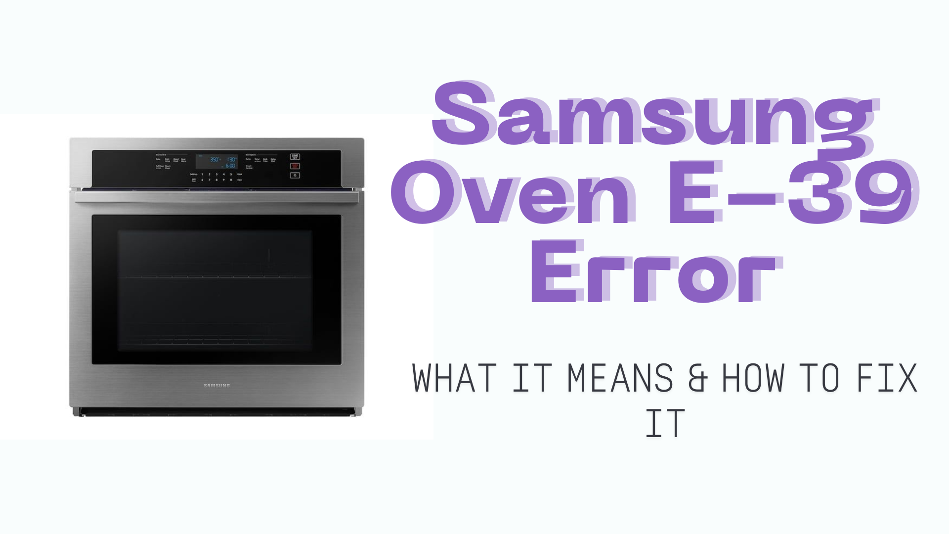 Samsung Oven E-39 Error: What It Means & How to Fix It
