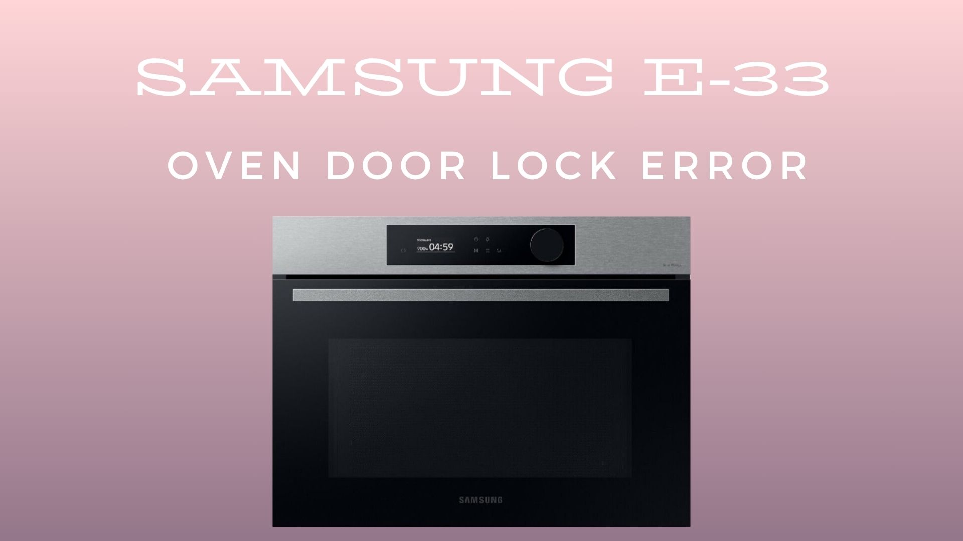 Samsung E-33: Oven Door Lock Error