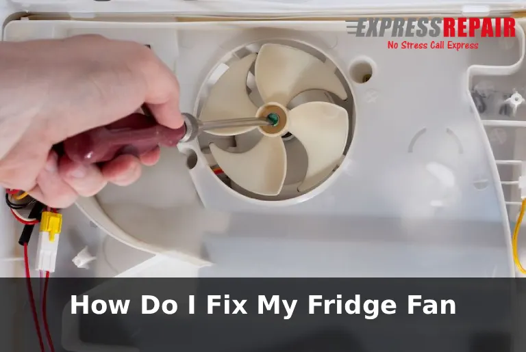 How Do I Fix My Fridge Fan